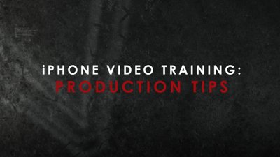 iPhone Video Training Series: Production Tips